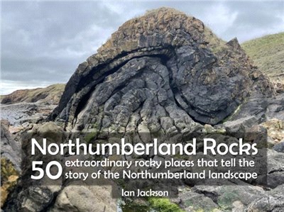 Northumberland Rocks：50 Extraordinary Rocky Places That Tell The Story of the Northumberland Landscape