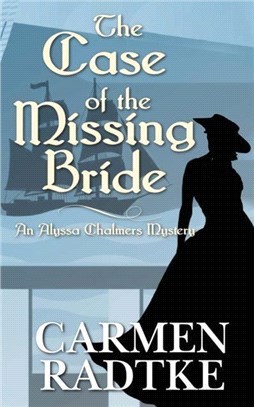 The Case of the Missing Bride：An Alyssa Chalmers mystery