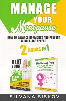 Manage Your Menopause 2 Books in 1: How to Balance Hormones and Prevent Middle-Age Spread