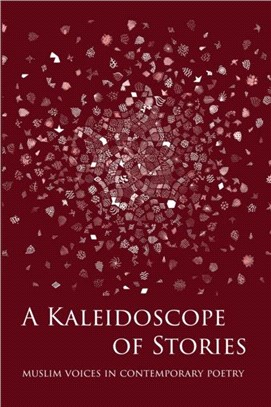 A Kaleidoscope of Stories：Muslim Voices in Contemporary Poetry