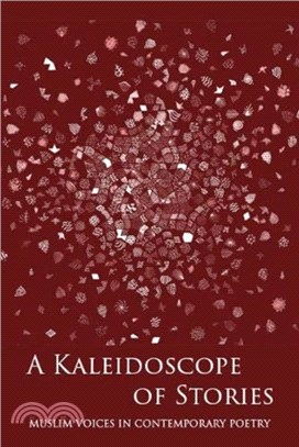 A Kaleidoscope of Stories：Muslim Voices in Contemporary Poetry