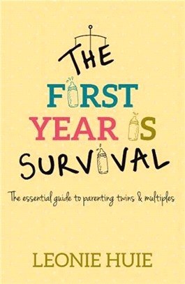 The First Year Is Survival：The Essential Guide to Parenting Twins and Multiples