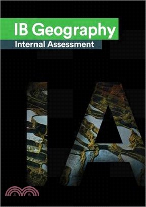 IB Geography Internal Assessment: The Definitive Geography [HL/SL] IA Guide For the International Baccalaureate [IB] Diploma