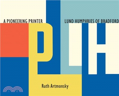 A Pioneering Printer：Lund Humphries of Bradford