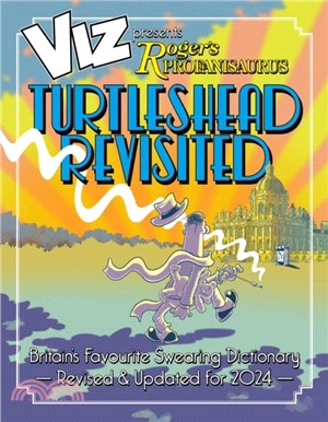 Viz 45th Anniversary. Roger's Profanisaurus: Turtlehead Revisited：It? a big one! Viz Comic? largest ever encyclopaedia of bad language.