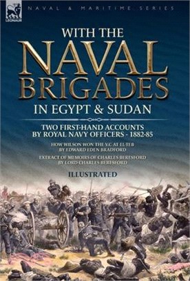 With the Naval Brigades in Egypt & Sudan: Two First-Hand Accounts by Royal Navy Officers, 1882-85