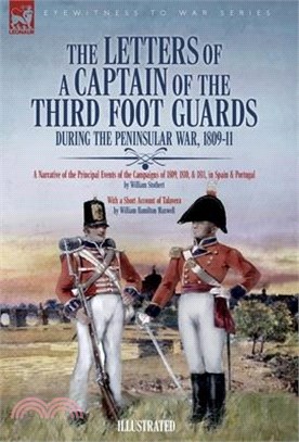 The Letters of a Captain of the Third Foot Guards During the Peninsular War, 1809-11: A Narrative of the Principal Events of the Campaigns of 1809, 18