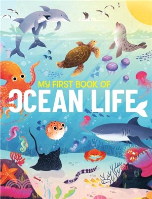 My First Book of Ocean Life：An Awesome First Look at Ocean Life from Around the World