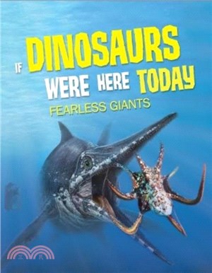 If Dinosaurs Were Here Today：Fearless Giants