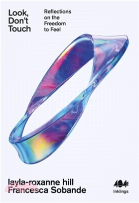 Look, Don't Touch：Reflections on Our Freedom to Feel