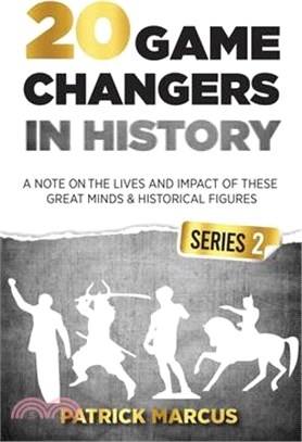 20 Game Changers In History (Series 2); A Note on the Lives and Impact of these Great Minds & Historical Figures (Tesla, Jung, Napoleon, Anne Frank, D