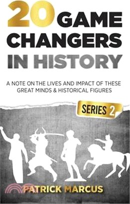 20 Game Changers In History (Series 2); A Note on the Lives and Impact of these Great Minds & Historical Figures (Tesla, Jung, Napoleon, Anne Frank, D