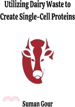 Utilizing Dairy Waste to Create Single-Cell Proteins