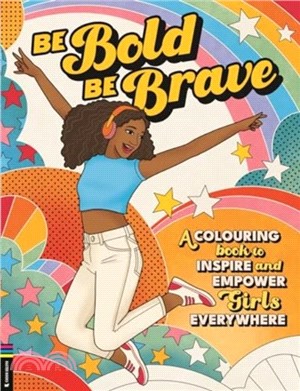 Be Bold, Be Brave：A Colouring Book to Inspire and Empower Girls Everywhere