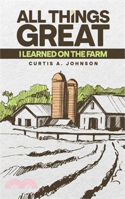 All Things Great: I Learned on the Farm