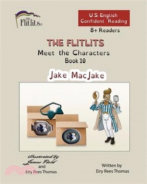 THE FLITLITS, Meet the Characters, Book 10, Jake MacJake, 8+Readers, U.S. English, Confident Reading: Read, Laugh, and Learn