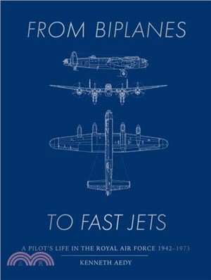 From Biplanes to Fast Jets：A pilot? life in the Royal Air Force 1942??973
