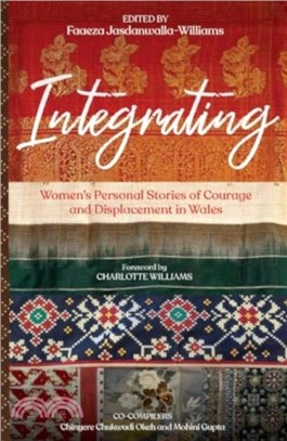 Integrating：Women's Personal Stories of Courage and Displacement in Wales