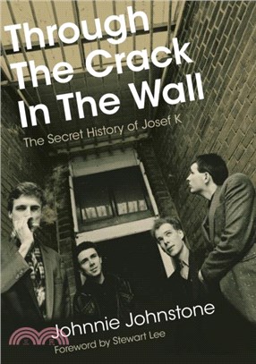 Through The Crack In The Wall：The Secret History Of Josef K