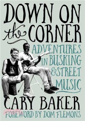 Down On The Corner：Adventures In Busking & Street Music