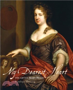 My Dearest Heart：The Artist Mary Beale (New Edition)