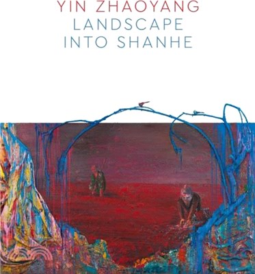 Yin Zhaoyang：Landscape into Shanhe