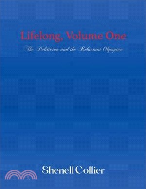 Lifelong, Volume One: The Politician and the Reluctant Olympian