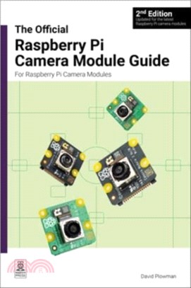 The Official Raspberry Pi Camera Module Guide, 2nd Edition：For Raspberry Pi Camera Modules