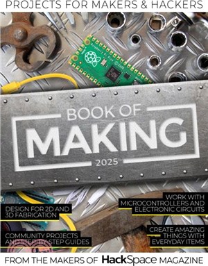 Book of Making 2025：Projects for Makers and Hackers