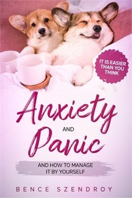 Anxiety and Panic and how to manage it by yourself?: It is easier than you think.