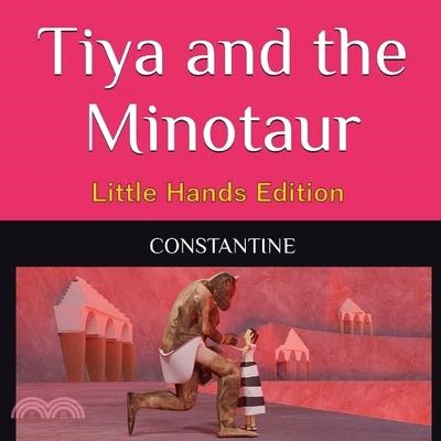 Tiya and the Minoraur: Little Hands Edition