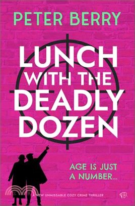 Lunch with the Deadly Dozen: A Brand New Totally Brilliant Cozy Crime Novel