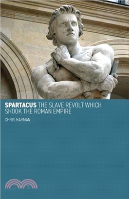 Spartacus：The slave revolt which shook the roman empire