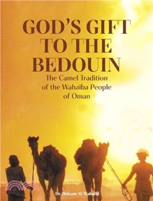 God's Gift to the Bedouin：The Camel Traditions of the Wahaiba People of Oman