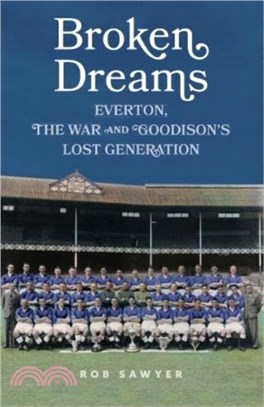 Broken Dreams：Everton, The War & Goodison? Lost Generation