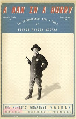 A Man in a Hurry：The Extraordinary Life and Times of Edward Payson Weston, The World's Greatest Walker