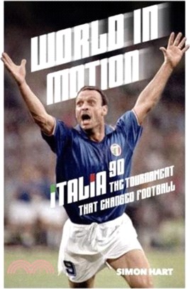 World in Motion：The Inside Story of Italia ??0: The Tournament That Changed Football