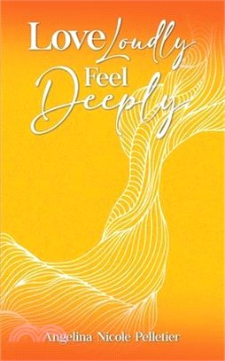 Love Loudly, Feel Deeply