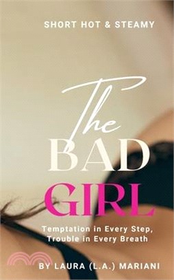 The BAD Girl: Temptation in Every Step, Trouble in Every Breath