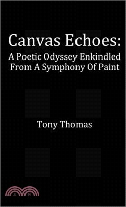Canvas Echoes: A Poetic Odyssey Enkindled From A Symphony Of Paint
