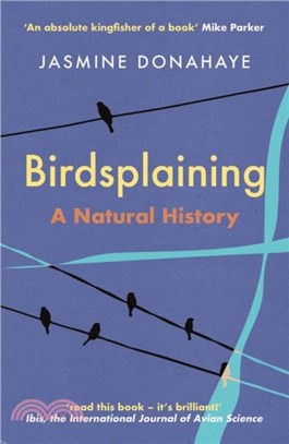 Birdsplaining：A Natural History