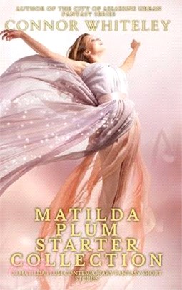 Matilda Plum Starter Collection: 20 Matilda Plum Contemporary Fantasy Short Stories