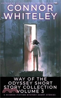 Way Of The Odyssey Short Story Collection Volume 3: 5 Science Fiction Short Stories