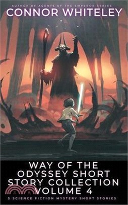 Way Of The Odyssey Short Story Collection Volume 4: 5 Science Fiction Short Stories