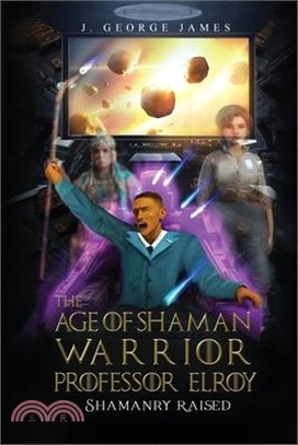 The Age of Shaman Warrior Professor Elroy