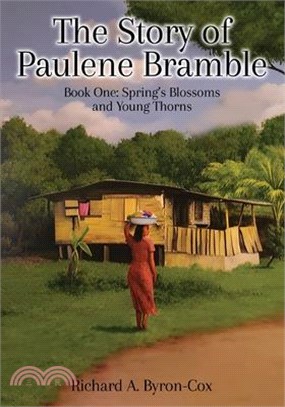 The Story of Paulene Bramble: Book One: Springs Blossoms and Young Thorns