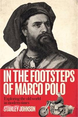 In the Footsteps of Marco Polo: Exploring the Old World in Modern Times
