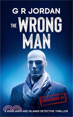 The Wrong Man: A Highlands and Islands Detective Thriller