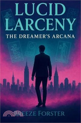 Lucid Larceny: A Dreamer's Arcana