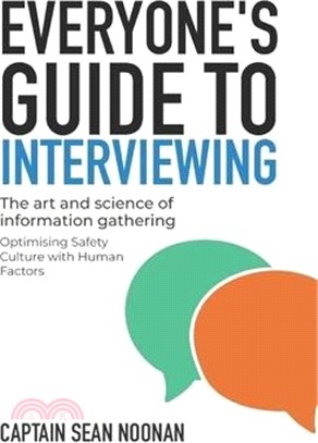 Everyone's Guide to Interviewing: The art and science of information gathering